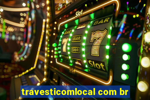 travesticomlocal com br